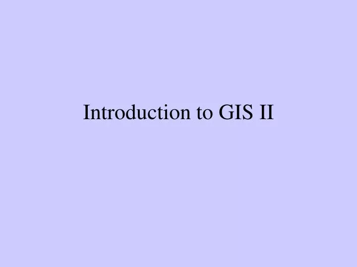 PPT - Introduction to GIS II PowerPoint Presentation, free download ...