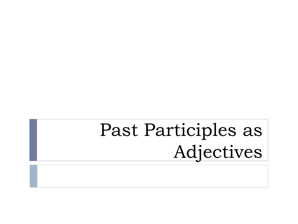 ppt-past-participles-as-adjectives-powerpoint-presentation-free-download-id-5311905