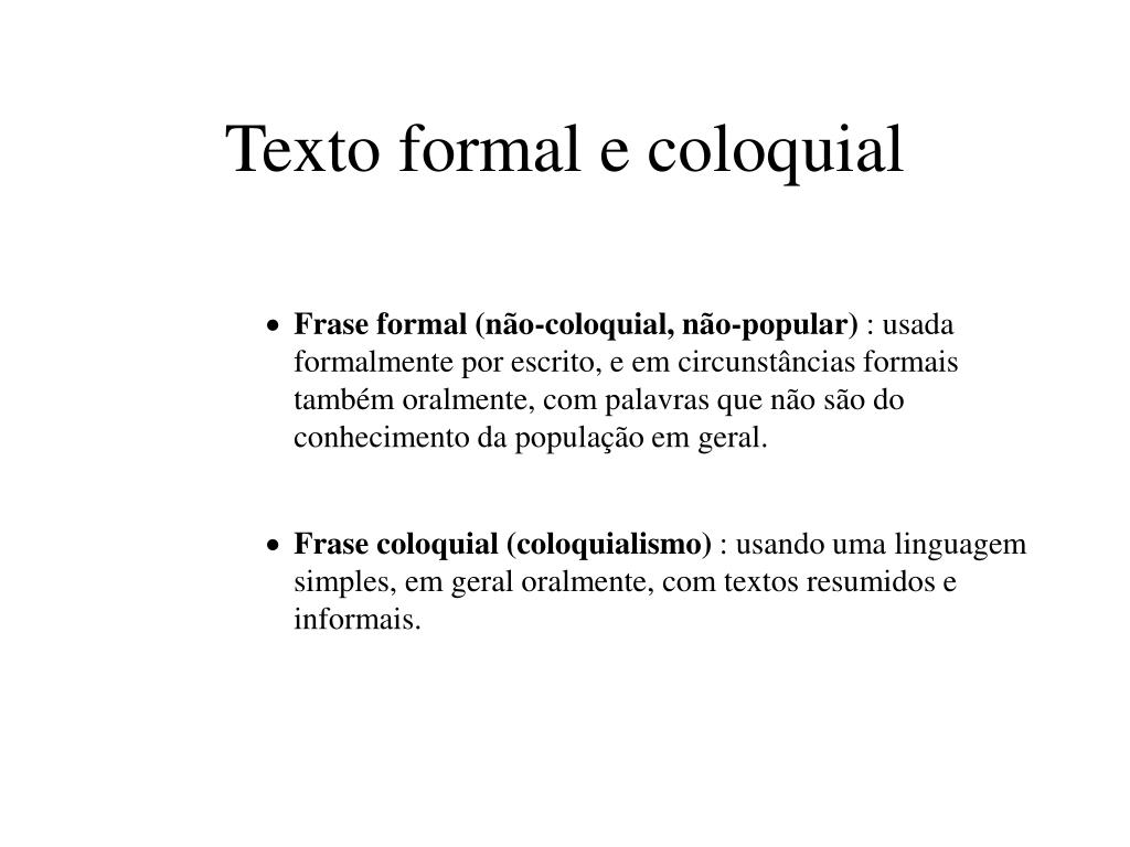 PPT - Texto formal e coloquial PowerPoint Presentation, free download -  ID:5316694