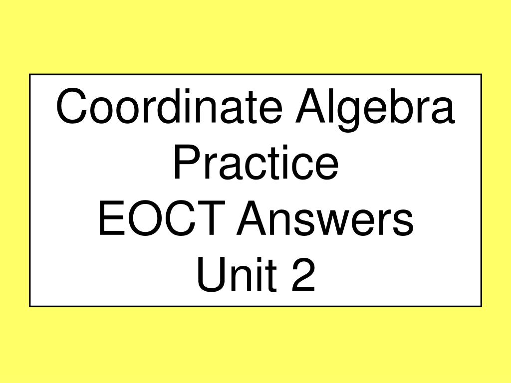 PPT Coordinate Algebra Practice EOCT Answers Unit 2 PowerPoint