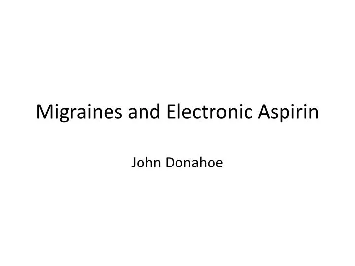 PPT Migraines and Electronic Aspirin PowerPoint Presentation, free