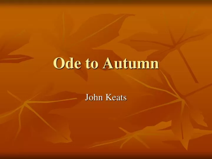 Ppt Ode To Autumn Powerpoint Presentation Free Download Id 5318064 Ppt Ode To Autumn Powerpoint Presentation Free Download Id 5318064