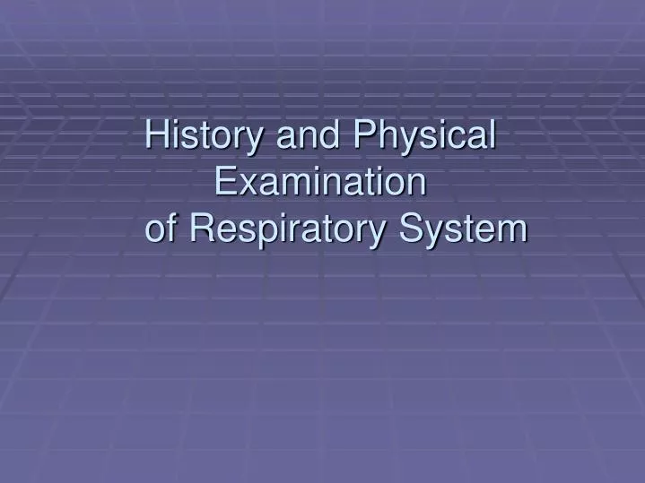 Ppt History And Physical Examination Of Respiratory System Powerpoint Presentation Id5318366