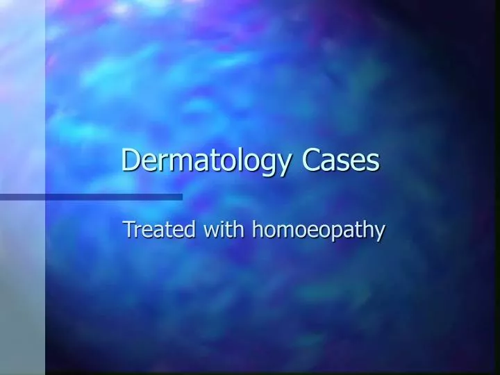 PPT - Dermatology Cases PowerPoint Presentation, Free Download - ID:5319207