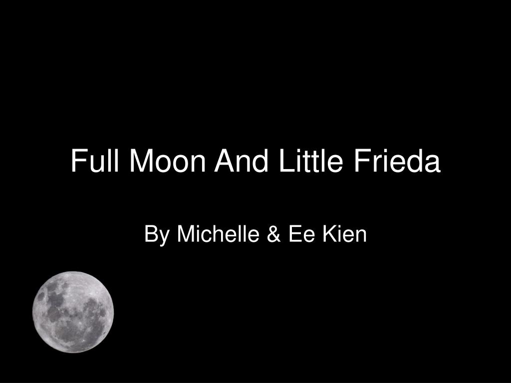 Ppt full moon and little frieda powerpoint presentation free