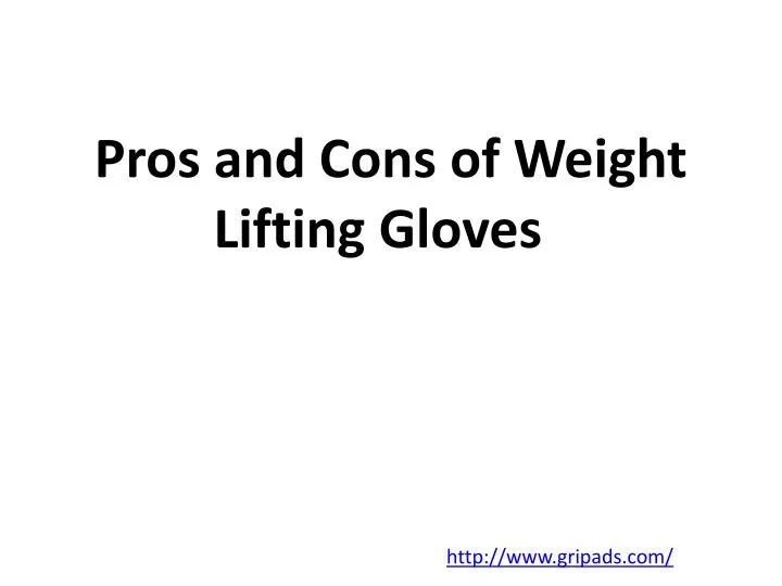 pros and cons of weight lifting gloves n.