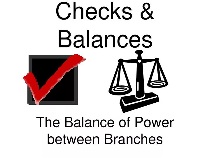 PPT - Checks & Balances PowerPoint Presentation, free download - ID:5324667