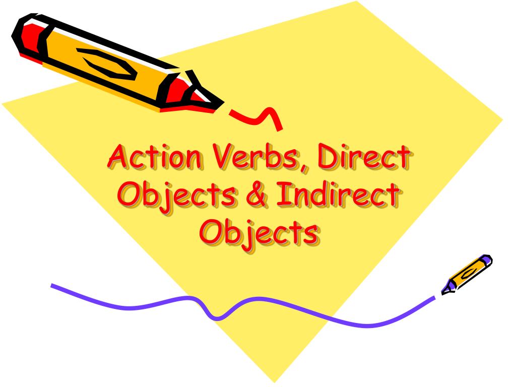 ppt-action-verbs-direct-objects-indirect-objects-powerpoint-presentation-id-5325417