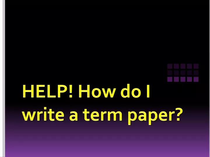 Help me write my term paper