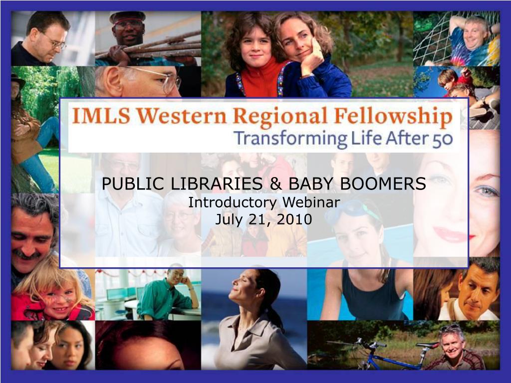 PPT - Transforming Libraries to Serve Baby Boomers: A Webinar Overview ...
