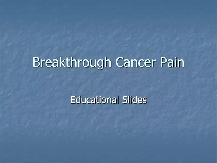 breakthrough cancer pain n.
