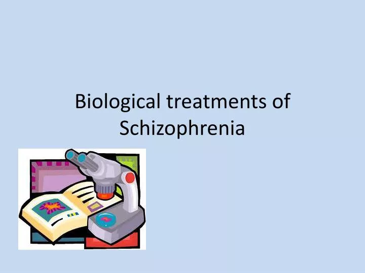 Ppt Biological Treatments Of Schizophrenia Powerpoint Presentation Free Download Id 5330181