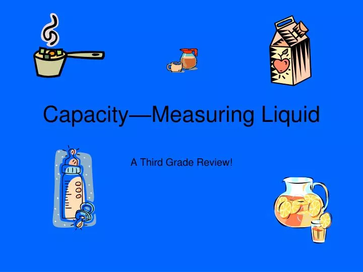 PPT - Capacity—Measuring Liquid PowerPoint Presentation, free download