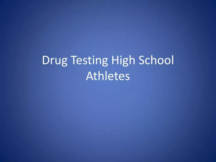 PPT Drug Testing High School Athletes PowerPoint Presentation, free