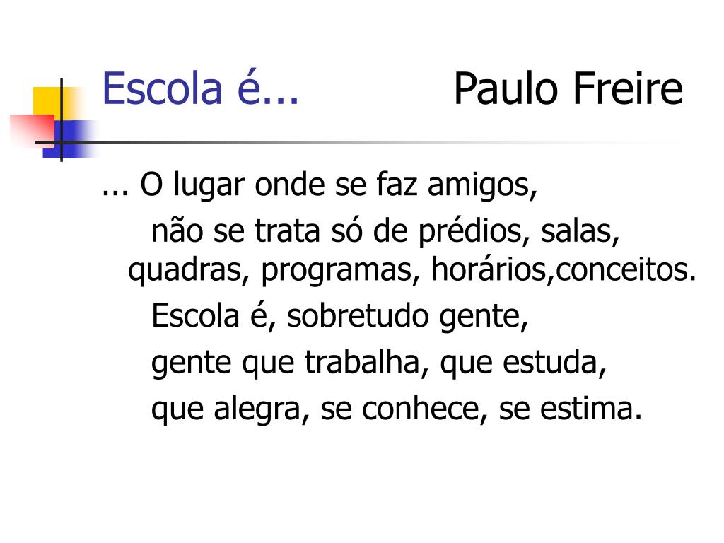 Escola é, sobretudo, gente, gente que trabalha, que estuda, que se alegra,  se conhece, se estim…