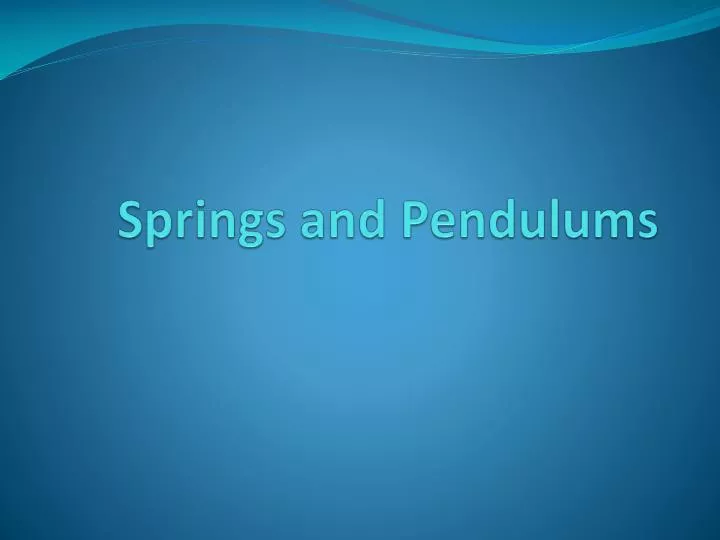 springs and pendulums n.