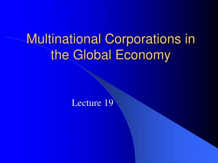 PPT - Multinational Corporations In The Global Economy PowerPoint ...