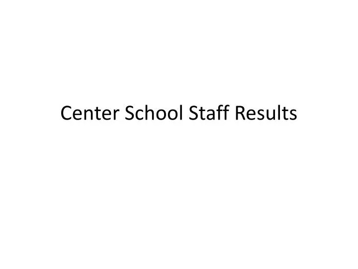 center school staff results n.