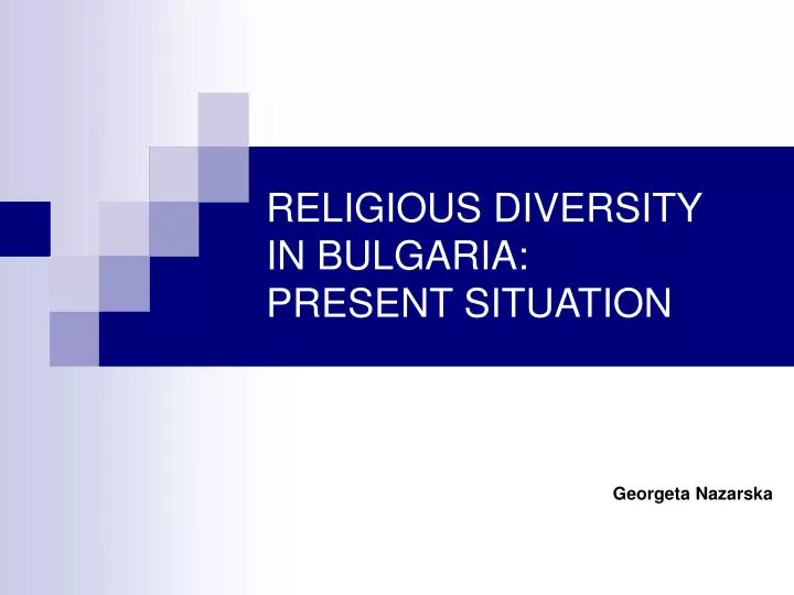 PPT - RELIGIOUS DIVERSITY IN BULGARIA: PRESENT SITUATION PowerPoint ...