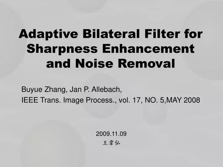 adaptive bilateral filter for sharpness enhancement and noise removal n.