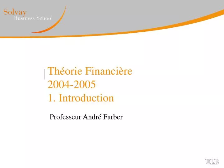 PPT - Théorie Financière 2004-2005 1. Introduction PowerPoint ...