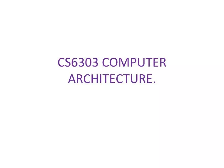 cs6303 computer architecture n.