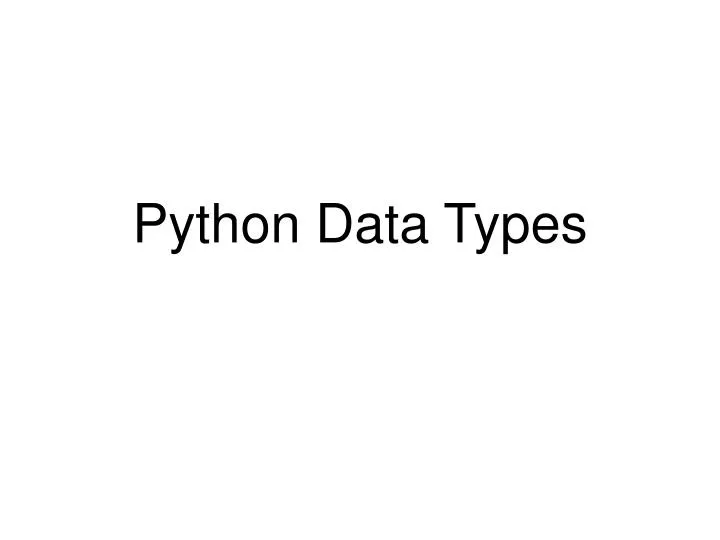 PPT - Python Data Types PowerPoint Presentation, free download - ID:5340074