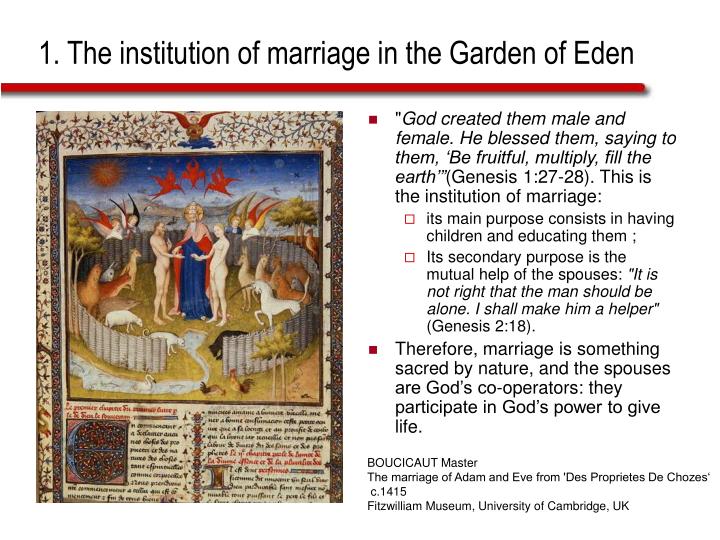 the institution of marriage That the institution of marriage has a divine origin is clear and so it is important to understand what the bible teaches about this sacred relationship. the institution of marriage That the institution of marriage has a divine origin is clear and so it is important to understand what the bible teaches about this sacred relationship.