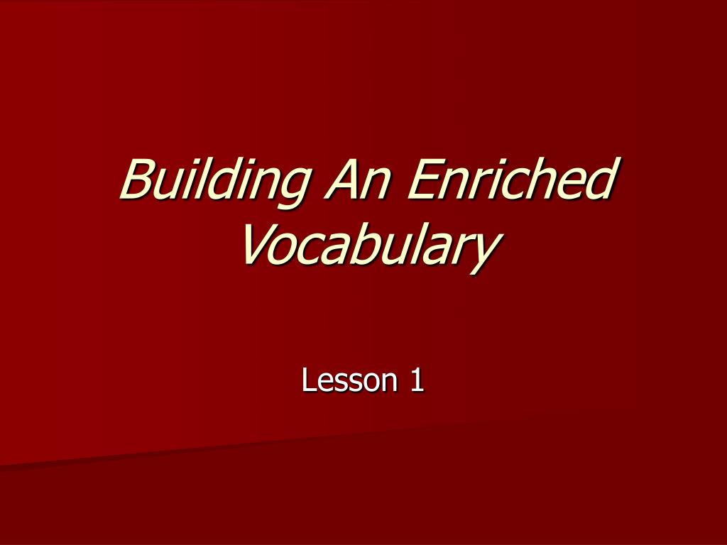 Building An Enriched Vocabulary - ppt download
