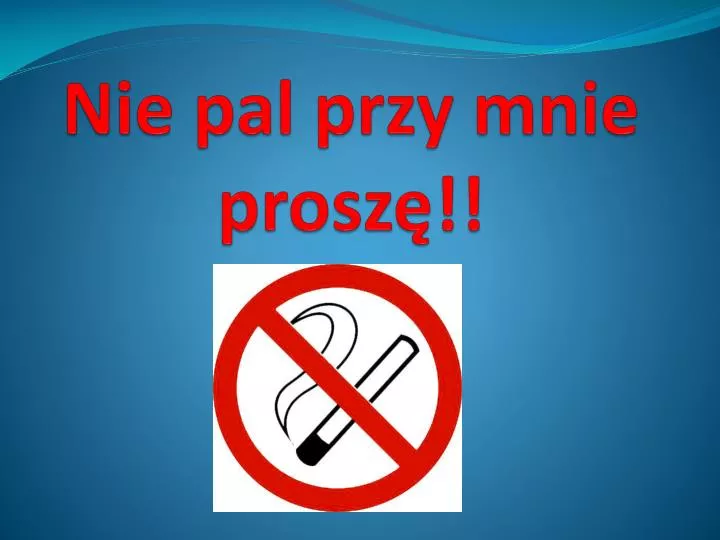 PPT - Nie pal przy mnie proszę!! PowerPoint Presentation, free download -  ID:5342937
