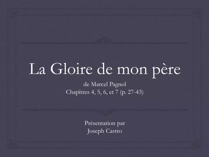 PPT - La Gloire de mon père PowerPoint Presentation, free download - ID