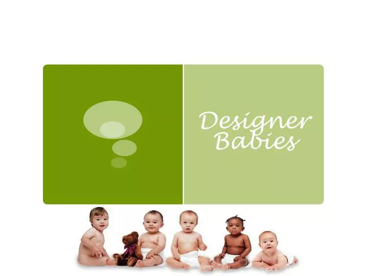 PPT - Designer Babies PowerPoint Presentation, free download - ID:5346225