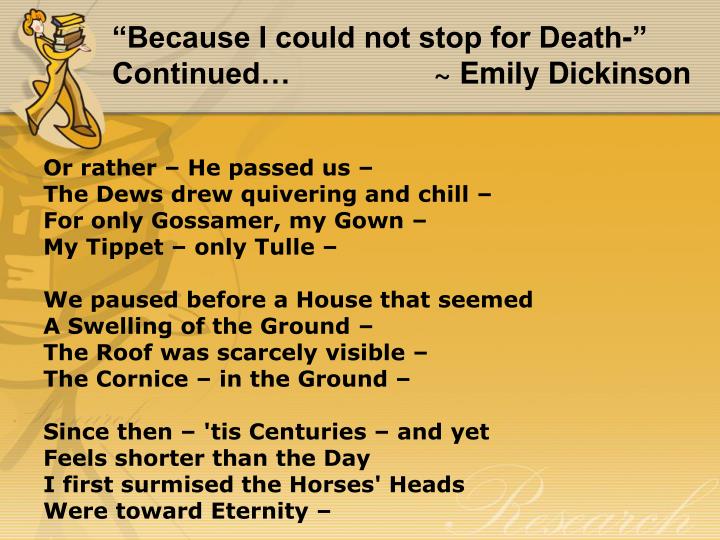 a review of emily dickinsons because i could not stop for death Are you looking for a because i could not stop for death analysis fantastic we have the best analysis anywhere of this haunting emily dickinson poem. a review of emily dickinsons because i could not stop for death Are you looking for a because i could not stop for death analysis fantastic we have the best analysis anywhere of this haunting emily dickinson poem.