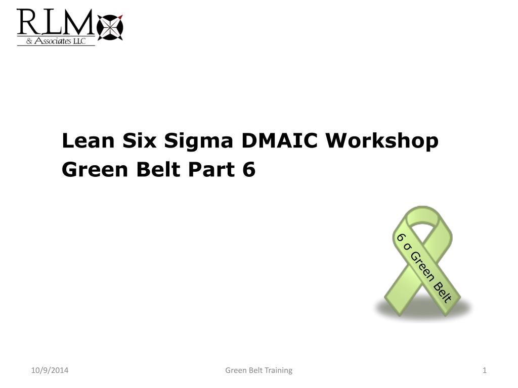 PPT - Lean Six Sigma DMAIC Workshop Green Belt Part 6 PowerPoint  Presentation - ID:5347047