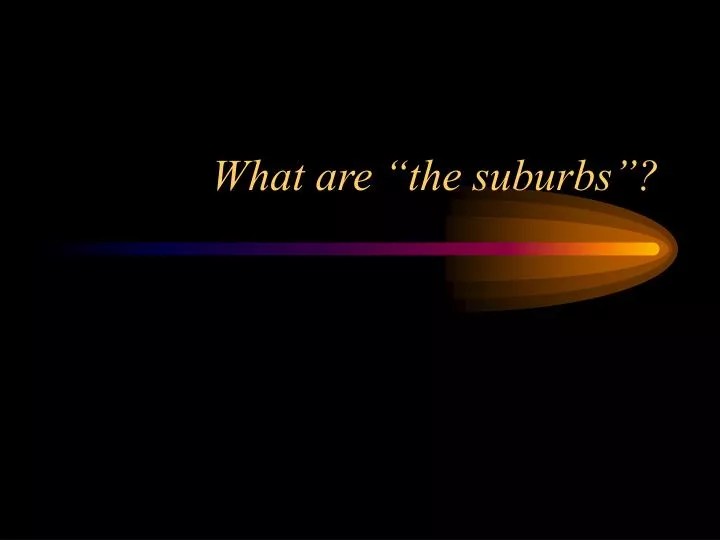 what are the suburbs n.