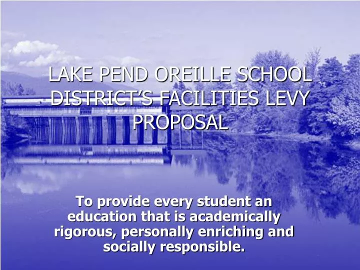 PPT LAKE PEND OREILLE SCHOOL DISTRICT’S FACILITIES LEVY PROPOSAL