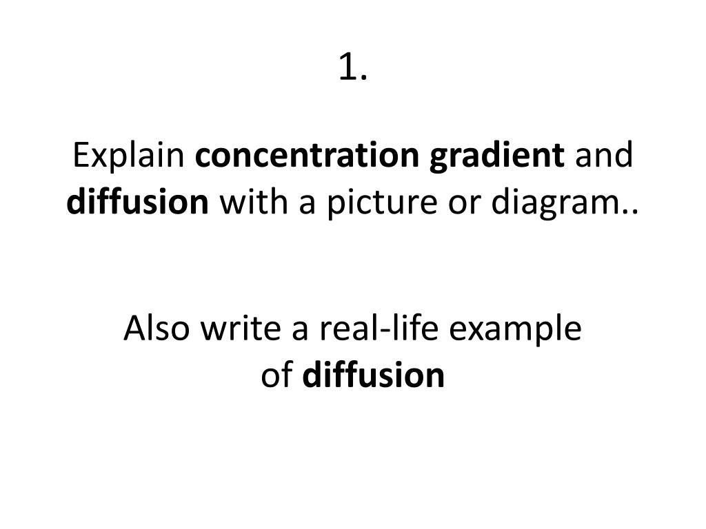 PPT - Explain concentration gradient and diffusion with a picture or ...