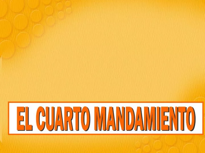PPT - EL CUARTO MANDAMIENTO PowerPoint Presentation - ID:5351568 PPT - EL CUARTO MANDAMIENTO PowerPoint Presentation - ID:5351568