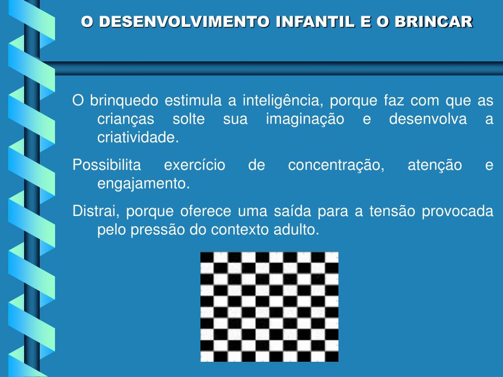PPT - O DESENVOLVIMENTO INFANTIL E O BRINCAR PowerPoint Presentation, free  download - ID:5351648