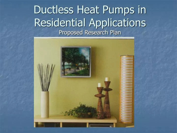 ppt-ductless-heat-pumps-in-residential-applications-proposed-research
