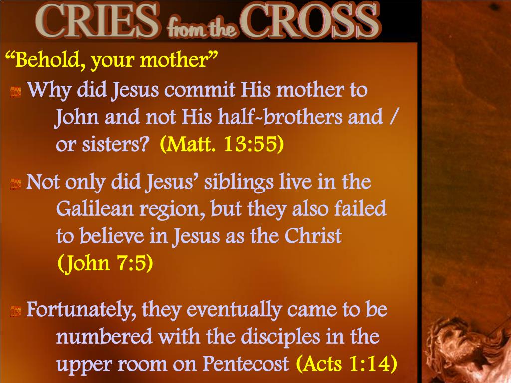 PPT - “Woman, behold, your son… Behold, your mother” (John 19:26-27