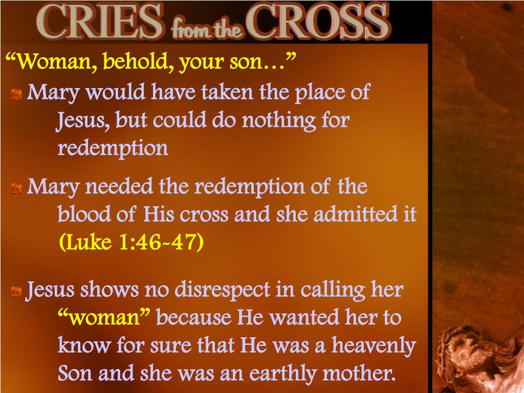 PPT - “Woman, behold, your son… Behold, your mother” (John 19:26-27