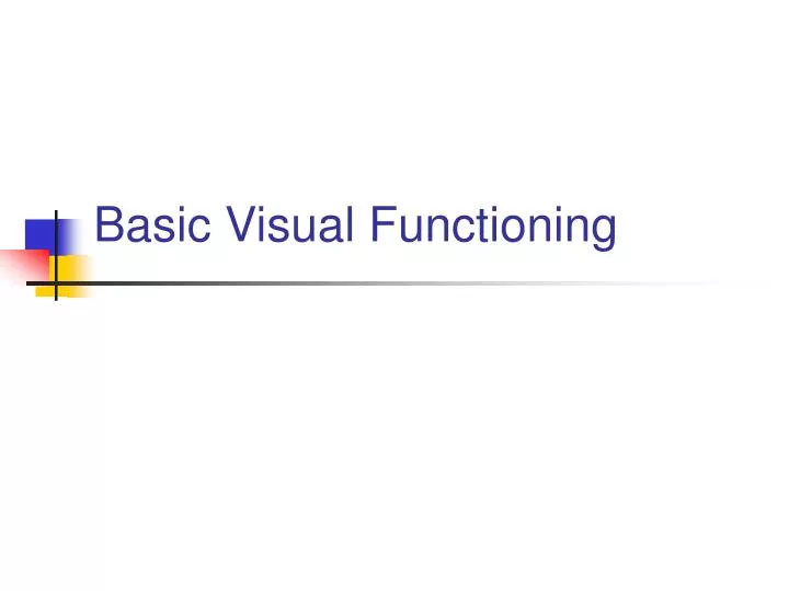 PPT - Basic Visual Functioning PowerPoint Presentation, free download ...