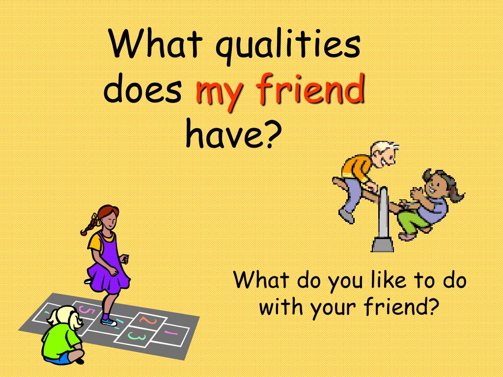 My good friend says. Презентация who is your best friend. What are you doing друзья. What is a good friend?. Qualities of a good friend.