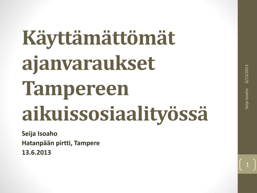Speak to Try out Labe PPT - Käyttämättömät ajanvaraukset Tampereen aikuissosiaalityössä  PowerPoint Presentation - ID:5357884