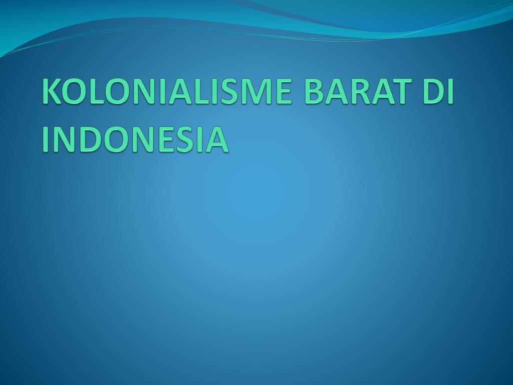 PPT KOLONIALISME BARAT DI INDONESIA PowerPoint 