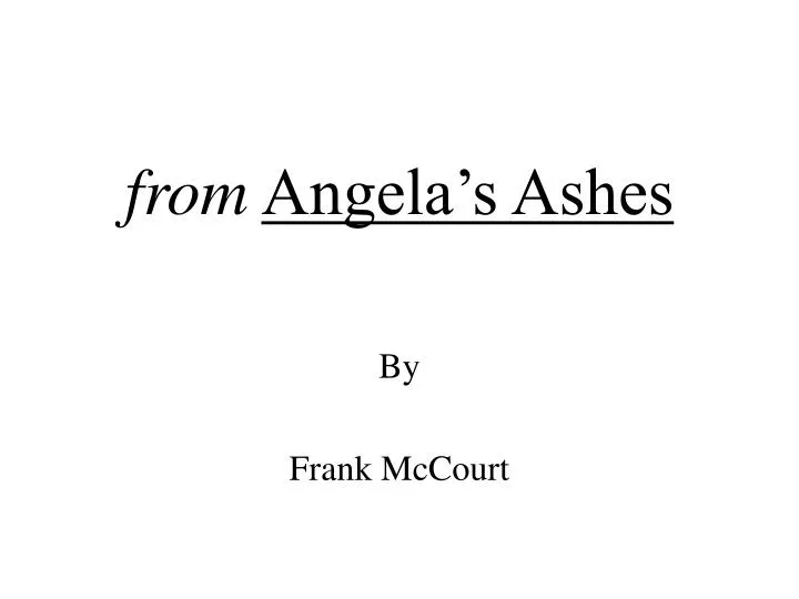an analysis of the angelas ashes by frank mccourt an analysis of the angelas ashes by frank mccourt