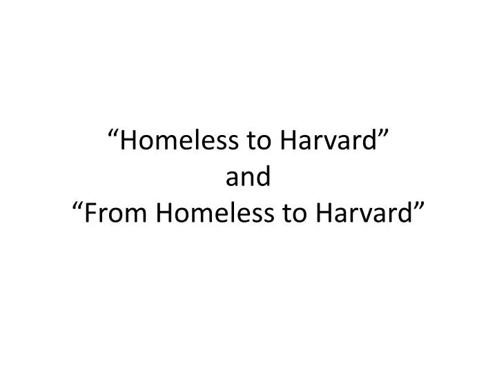 essay about homeless to harvard A made-for-tv film about murray's life homeless to harvard: the liz murray story, was released in 2003 liz murray's new york times (us) and sunday times. essay about homeless to harvard A made-for-tv film about murray's life homeless to harvard: the liz murray story, was released in 2003 liz murray's new york times (us) and sunday times.