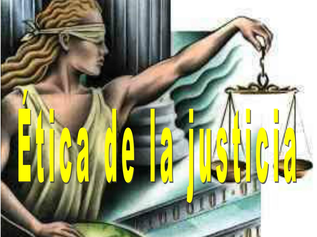 Ppt Ética De La Justicia Powerpoint Presentation Free Download Id5363115 7793