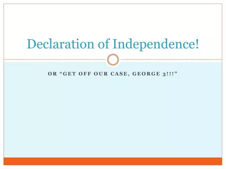 PPT - Declaration of Independence! PowerPoint Presentation, free ...